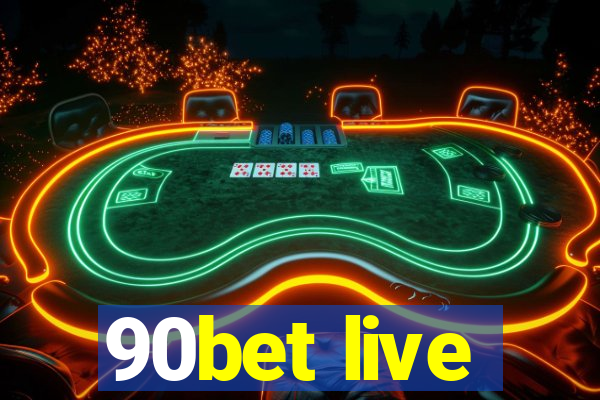 90bet live